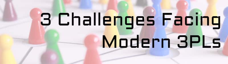 Challenges Facing Modern 3PLs