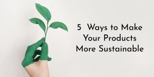 How to Increase Product Sustainability